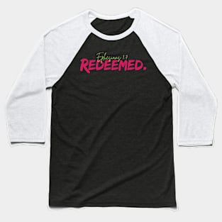 Redeemed, Ephesians 1:7 bible verse Baseball T-Shirt